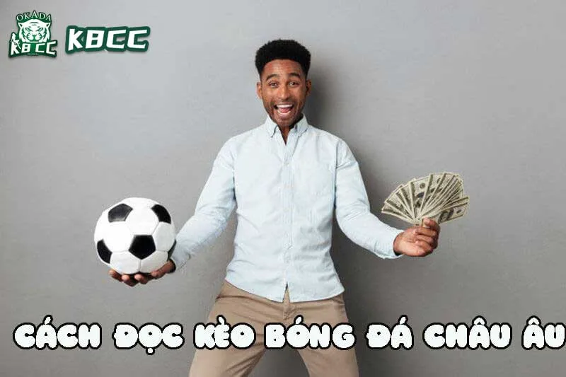 Cách đọc kèo bóng đá Châu Âu